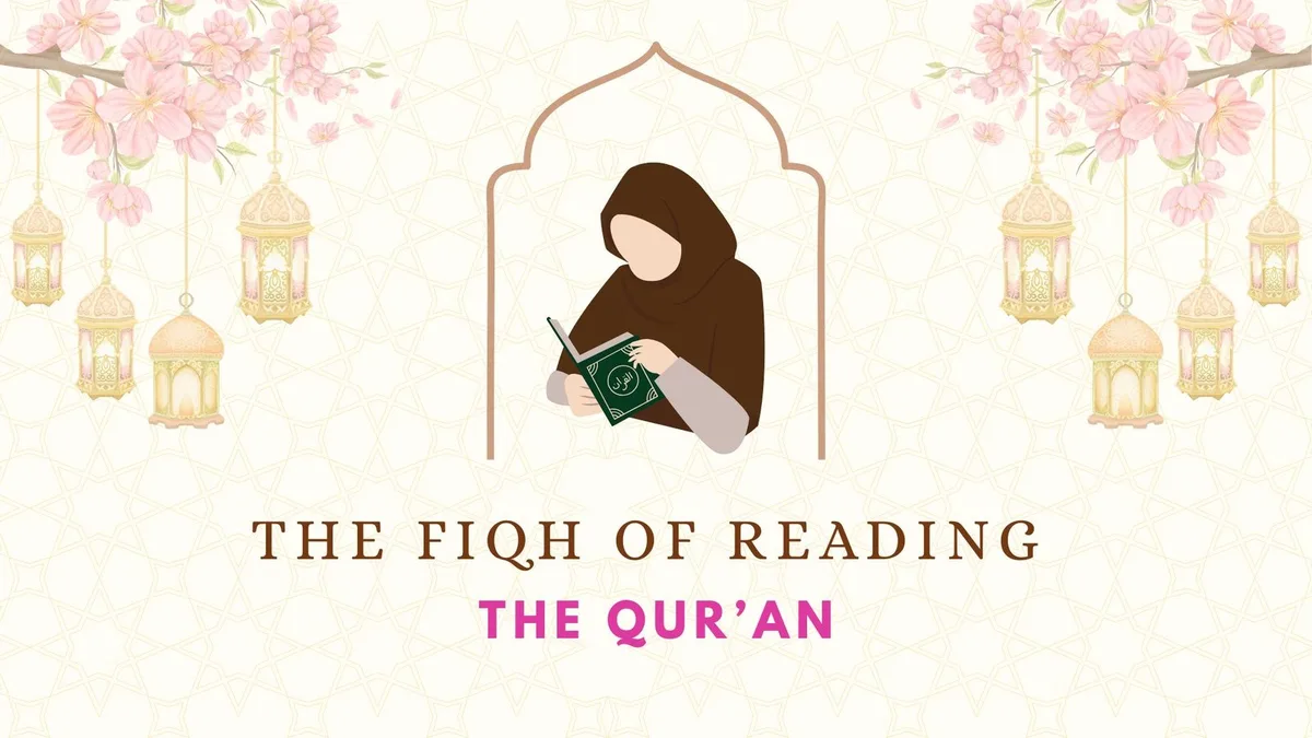 The Fiqh of Reading the Qur’an: Sunnahs That Are Often Overlooked