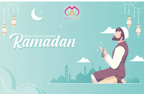 The best acts of worship in Ramadan