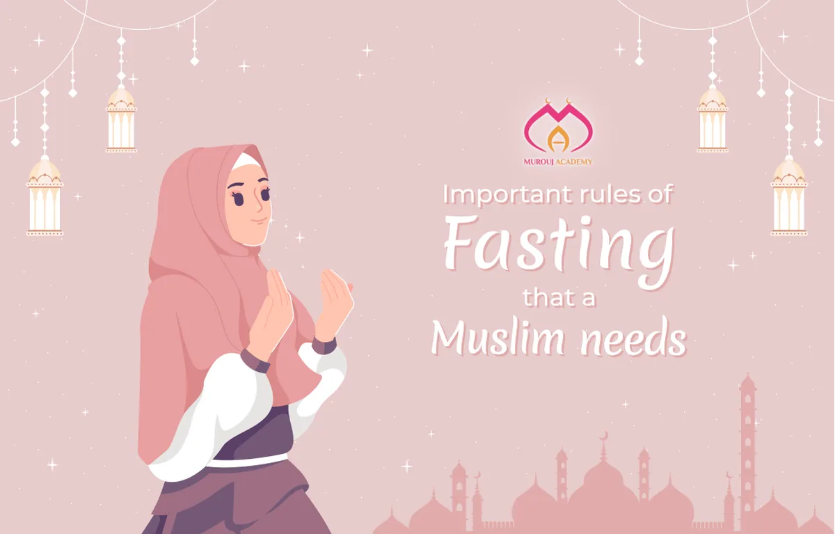 The most Important rules of fasting that a Muslim needs