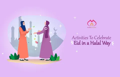 Activities to celebrate Eid in a halal way