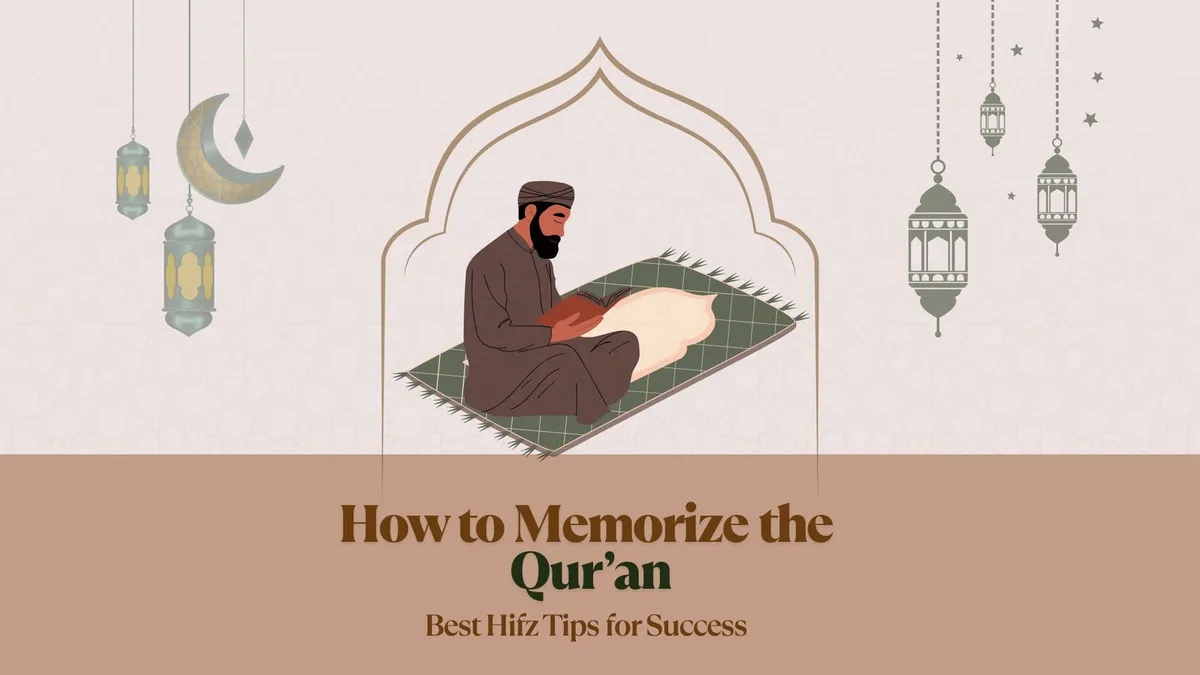 How to Memorize the Qur’an: Proven Hifz Tips for Success