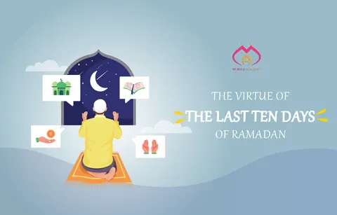 The virtue of the last ten days of Ramadan